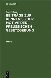 Book cover of Loewenberg: Beiträge zur Kenntniß der Motive der Preußischen Gesetzgebung. Band 2 by Loewenberg
