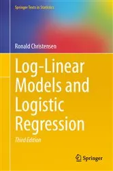 Book cover of Log-Linear Models and Logistic Regression (3rd ed.) by Ronald Christensen