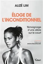 Book cover of Éloge de l'inconditionnel - Témoignage d'une zèbre sur le court by Unknown
