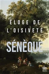 Book cover of Éloge de l'oisiveté by Sénèque