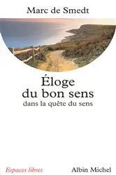 Book cover of Éloge du bon sens dans la quête de sens by Marc de Smedt