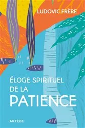 Book cover of Éloge spirituel de la patience by Ludovic Frère