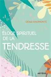 Book cover of Éloge spirituel de la tendresse by Odile Haumonté