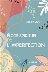 Book cover of Éloge spirituel de l'imperfection by Alexia Vidot