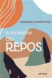 Book cover of Éloge spirituel du repos by Maximilien Le Fébure du Bus