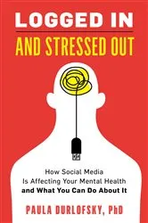 Book cover of Logged In and Stressed Out by Paula Durlofsky