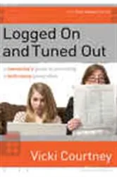 Book cover of Logged On and Tuned Out by Vicki Courtney