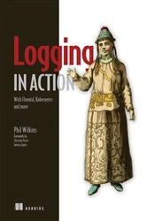 Book cover of Logging in Action by Phil Wilkins