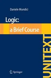 Book cover of Logic: a Brief Course by Daniele Mundici