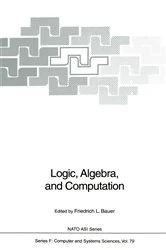 Book cover of Logic, Algebra, and Computation by F.L. Bauer