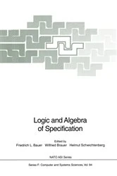 Book cover of Logic and Algebra of Specification by Friedrich L. Bauer