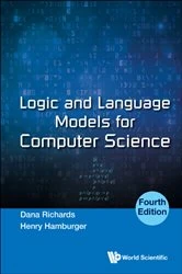 Book cover of Logic And Language Models For Computer Science (Fourth Edition) by Dana Richards