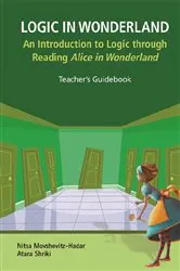 Book cover of Logic In Wonderland: An Introduction To Logic Through Reading Alice's Adventures In Wonderland - Teacher's Guidebook by Nitsa Movshovitz-hadar