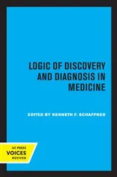 Book cover of Logic of Discovery and Diagnosis in Medicine by Kenneth F. Schaffner
