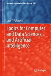 Book cover of Logics for Computer and Data Sciences, and Artificial Intelligence by Lech T. Polkowski