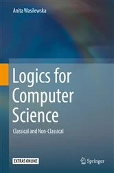 Book cover of Logics for Computer Science by Anita Wasilewska