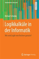 Book cover of Logikkalküle in der Informatik by Michael Schenke