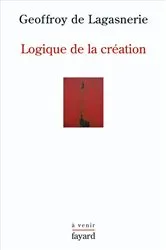 Book cover of Logique de la création by Geoffroy de Lagasnerie