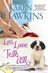 Book cover of Lois Lane Tells All by Karen Hawkins