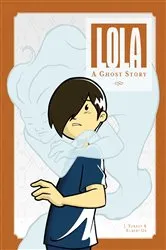 Book cover of Lola: A Ghost Story (New edition) by J. Torres