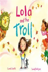Book cover of Lola and the Troll by Connie Schultz