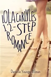 Book cover of Lola Carlyle's 12-Step Romance by Danielle Younge-Ullman