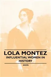 Book cover of Lola Montez - Influential Women in History by Unknown