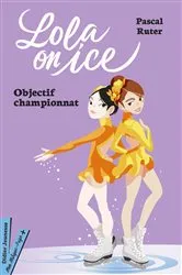 Book cover of Lola on Ice, tome 2 - Vers de nouveaux défis by Pascal Ruter