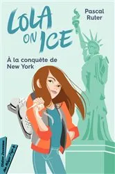 Book cover of Lola on Ice, tome 3 - Un stage à New York by Pascal Ruter