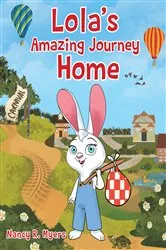 Book cover of Lola's Amazing Journey Home by Nancy R. Myers