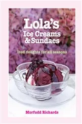 Book cover of Lola's Ice Creams and Sundaes by Morfudd Richards
