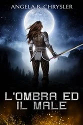 Book cover of L'ombra Ed Il Male by Angela B. Chrysler