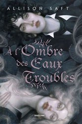 Book cover of À l'ombre des eaux troubles by Allison Saft
