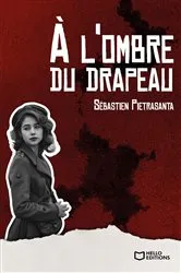 Book cover of À l'ombre du drapeau by Sébastien PIETRASANTA