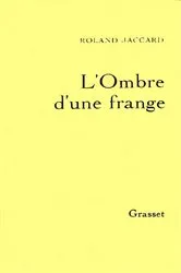 Book cover of L'ombre d'une frange by Roland Jaccard