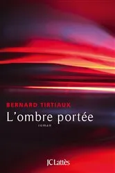 Book cover of L'ombre portée by Bernard Tirtiaux