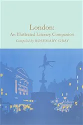 Book cover of London: An Illustrated Literary Companion by Rosemary Gray