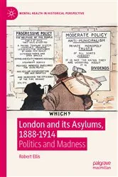 Book cover of London and its Asylums, 1888-1914 by Robert Ellis