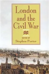 Book cover of London and the Civil War by Stephen Porter