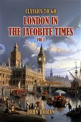 Book cover of London In The Jacobite Times Vol I by Unknown