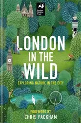 Book cover of London in the Wild by London Wildlife Trust