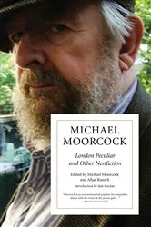 Book cover of London Peculiar and Other Nonfiction by Michael Moorcock
