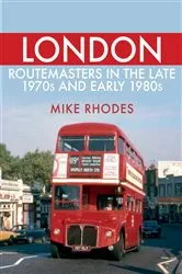 Book cover of London Routemasters in the Late 1970s and Early 1980s by Mike Rhodes