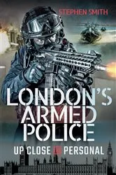 Book cover of London's Armed Police by Stephen Smith