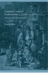 Book cover of London's Criminal Underworlds, c. 1720 - c. 1930 by Heather Shore