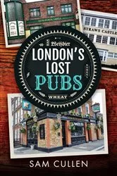 Book cover of London's Lost Pubs by Sam Cullen