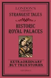 Book cover of London's Strangest Tales: Historic Royal Palaces by Iain Spragg