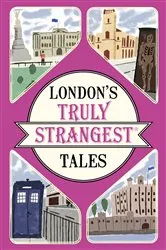 Book cover of London's Truly Strangest Tales by Tom Quinn