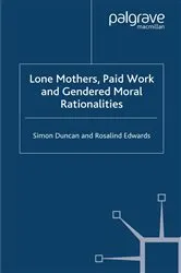 Book cover of Lone Mothers, Paid Work and Gendered Moral Rationalitie by S. Duncan
