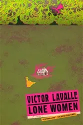 Book cover of Lone Women by Victor LaValle